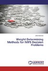 Weight Determining Methods for IVIFS Decision Problems