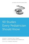 Anderson, A: 50 Studies Every Pediatrician Should Know