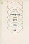 Morin, O: How Traditions Live and Die