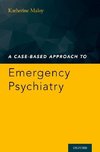 Maloy, K: Case-Based Approach to Emergency Psychiatry