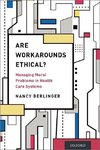 Berlinger, N: Are Workarounds Ethical?