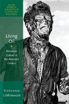 Living Oil: Petroleum Culture in the American Century