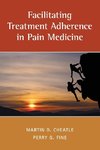 Cheatle, M: Facilitating Treatment Adherence in Pain Medicin