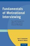 Schumacher, J: Fundamentals of Motivational Interviewing