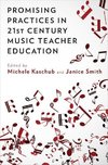 Kaschub, M: Promising Practices in 21st Century Music Teache