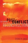 Girod, D: Explaining Post-Conflict Reconstruction