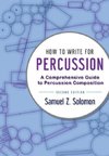 Solomon, S: How to Write for Percussion