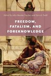 Fischer, J: Freedom, Fatalism, and Foreknowledge