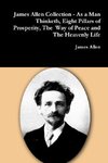 James Allen Collection - As a Man Thinketh, Eight Pillars of Prosperity, The  Way of Peace and The Heavenly Life