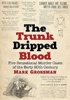 Grossman, M:  The Trunk Dripped Blood