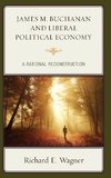 James M. Buchanan and Liberal Political Economy