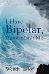 I Have Bipolar, Bipolar Isn't Me