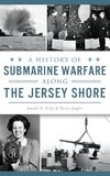 A History of Submarine Warfare Along the Jersey Shore