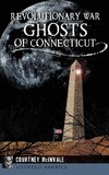 Revolutionary War Ghosts of Connecticut