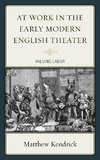 At Work in the Early Modern English Theater