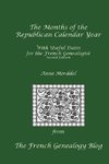 The Months of the Republican Calendar Year With Useful Dates for the French Genealogist, Second Edition