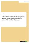 ReVOLVOlution. Wie die Zhejiang Geely Holding Group den schwedischen Automobilhersteller übernahm