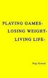 Playing Games-Losing Weight-Living Life