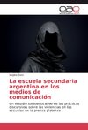 La escuela secundaria argentina en los medios de comunicación