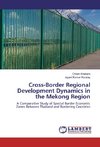 Cross-Border Regional Development Dynamics in the Mekong Region