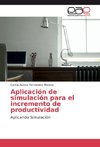 Aplicación de simulación para el incremento de productividad