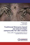 Traditional therapies based on natural origin compounds for skin wound