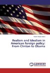 Realism and Idealism in American foreign policy: From Clinton to Obama