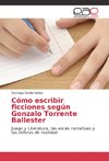 Cómo escribir ficciones según Gonzalo Torrente Ballester