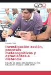 Investigación acción, procesos metacognitivos y estudiantes a distancia