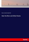 Over the River and Other Poems