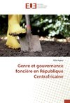 Genre et gouvernance foncière en République Centrafricaine