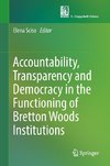 Accountability, Transparency and Democracy in the Functioning of Bretton Woods Institutions