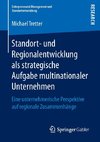 Standort- und Regionalentwicklung als strategische Aufgabe multinationaler Unternehmen