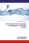 LES study of jets and jets impinging on cuboidal cavity