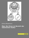 Über die Uhren im Bereich der islamischen Kultur