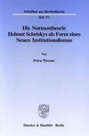 Die Normentheorie Helmut Schelskys als Form eines Neuen Institutionalismus