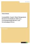 Sustainability Supply Chain Management. Betriebswirtschaftliche Relevanz, Gestaltungsmöglichkeiten und Gestaltungsprobleme