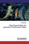 Plant based diets for growth of freshwater fishes