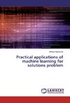 Practical applications of machine learning for solutions problem