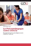 La Psicopedagogía como ciencia