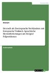 Deutsch als Zweitsprache bei Kindern mit Erstsprache Türkisch. Sprachliche Herausforderungen am Beispiel Präpositionen