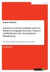 Reformen in Ost-Deutschland nach der Wiedervereinigung. Zwischen Chancen und Problemen des Neuanfangs in Brandenburg