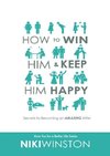 How to Win Him and Keep Him Happy