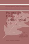 Pragmatist Ethics for a Technological Culture