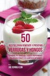 50 Recetas Para Remover y Prevenir Verrugas y Hongos