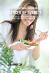 42 Recetas de Comidas Naturales Para Cáncer de Ovarios