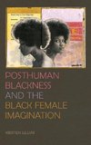 Posthuman Blackness and the Black Female Imagination