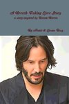 A Breath-Taking Love Story A story inspired by Keanu Reeves