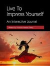 Live To Impress Yourself