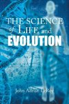 The Science of Life and Evolution